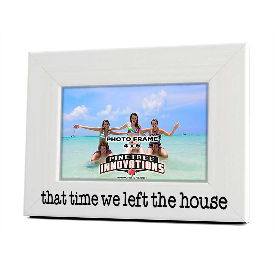 That Time We Left The House | Photo Frame